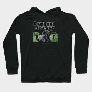 Love me love my dog - black labrador oil painting word art Hoodie